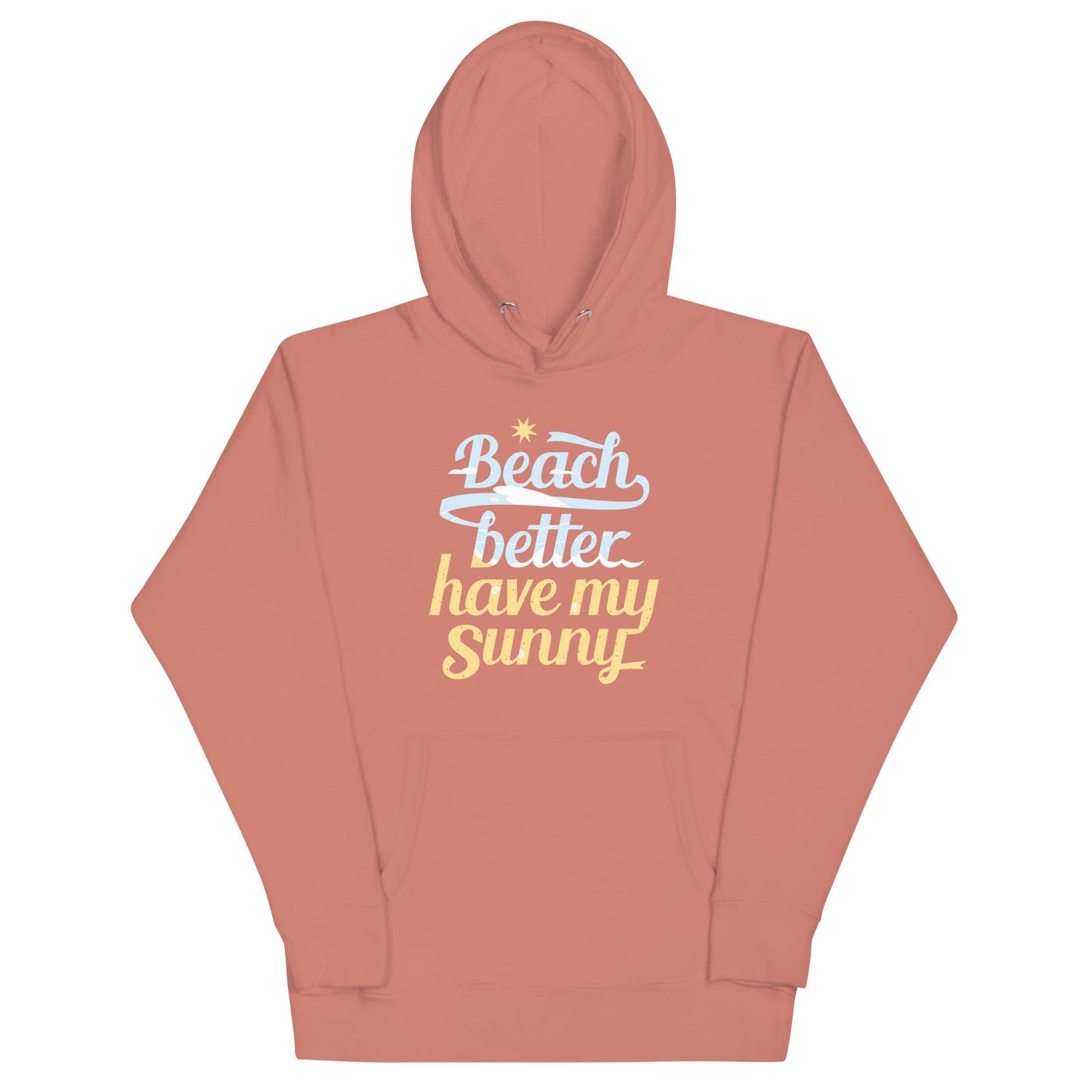 Beach Better Have My Sunny Unisex Hoodie
