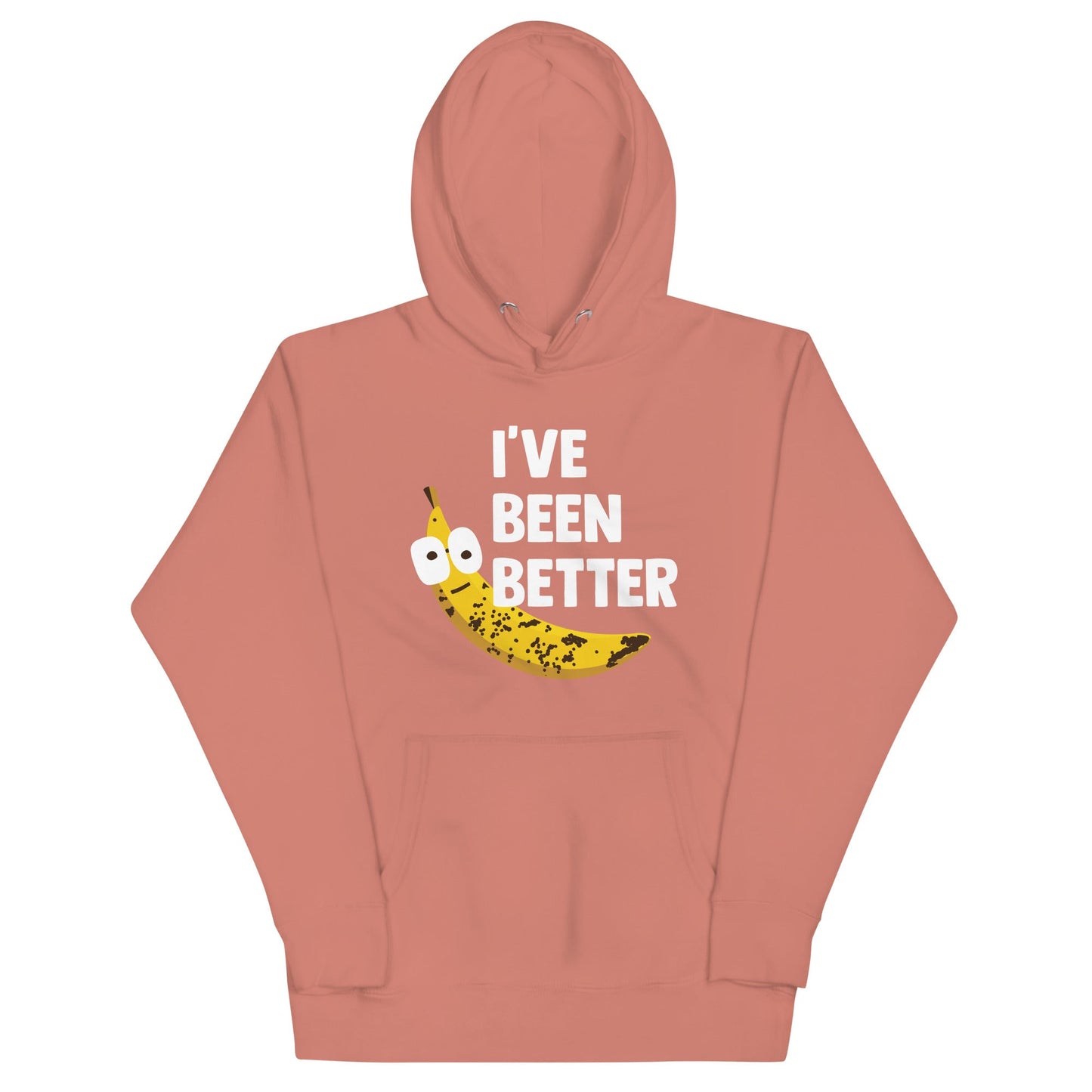 I've Been Better Unisex Hoodie