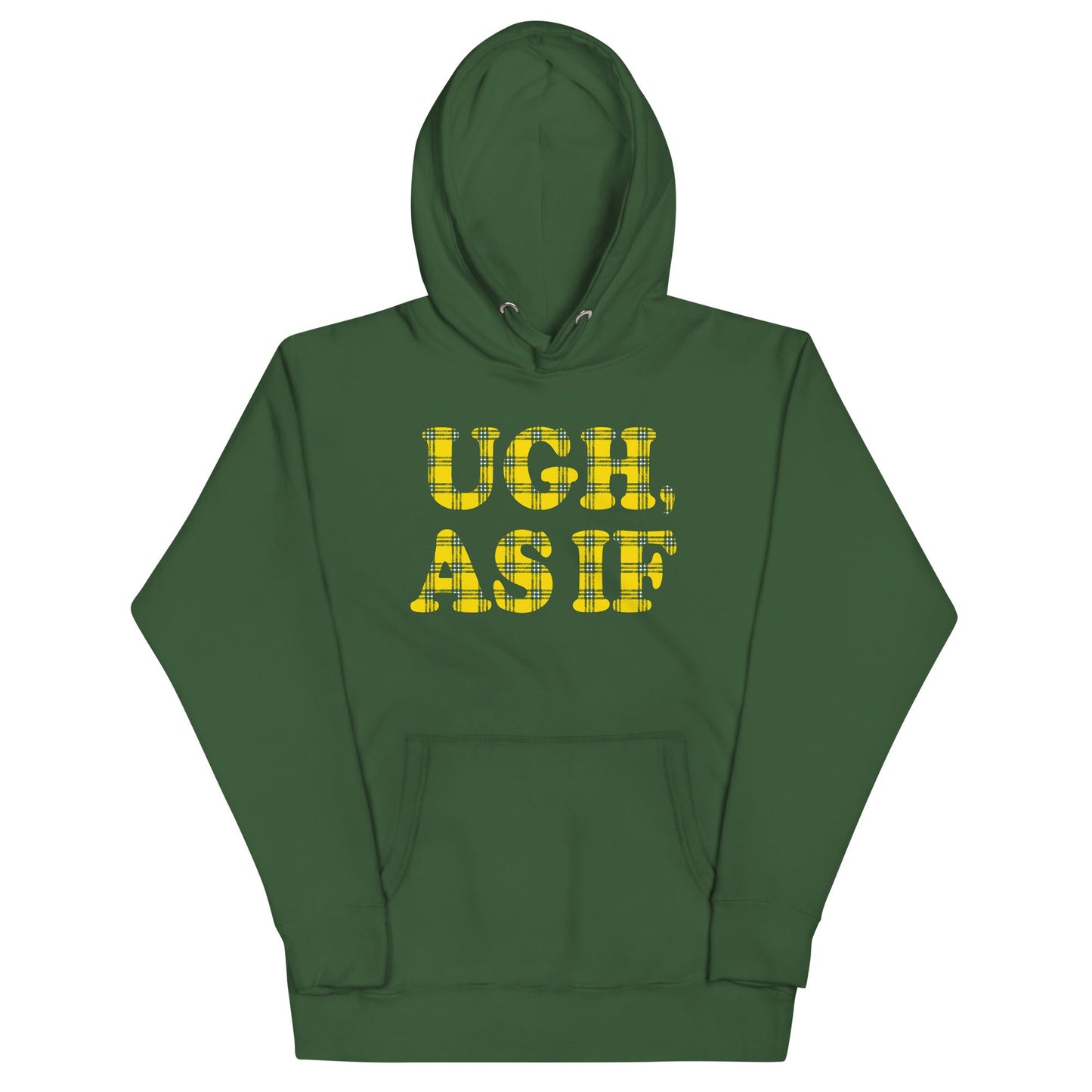 Ugh, As If Unisex Hoodie