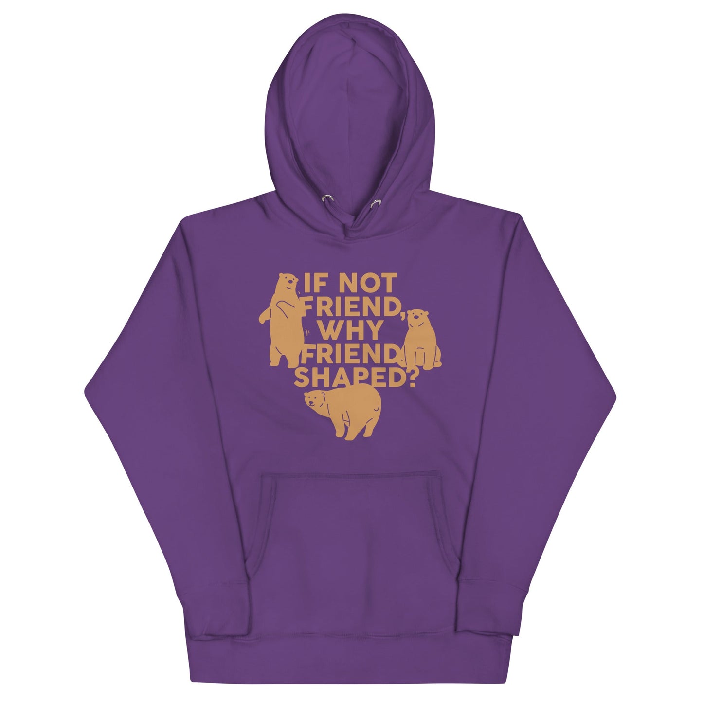 If Not Friend, Why Friend Shaped? Unisex Hoodie