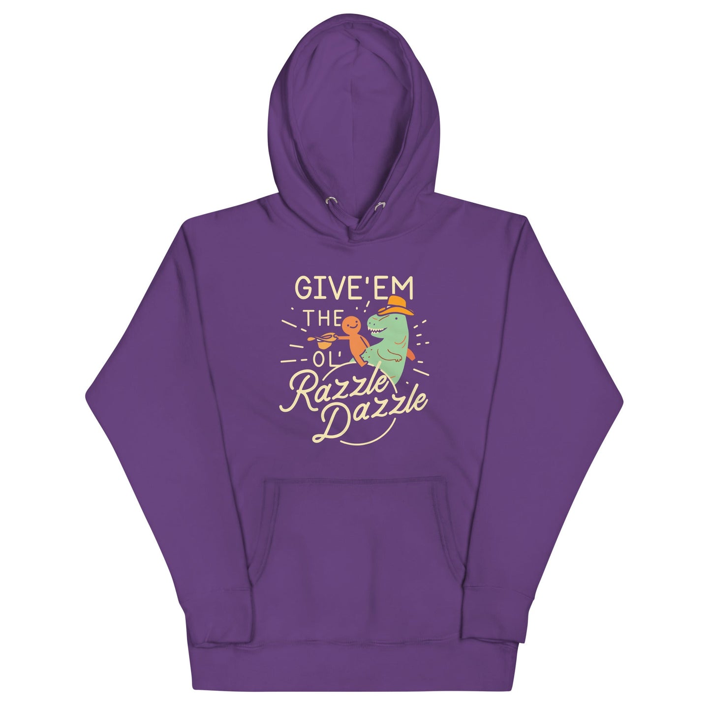 Give'em The Ol' Razzle Dazzle Unisex Hoodie
