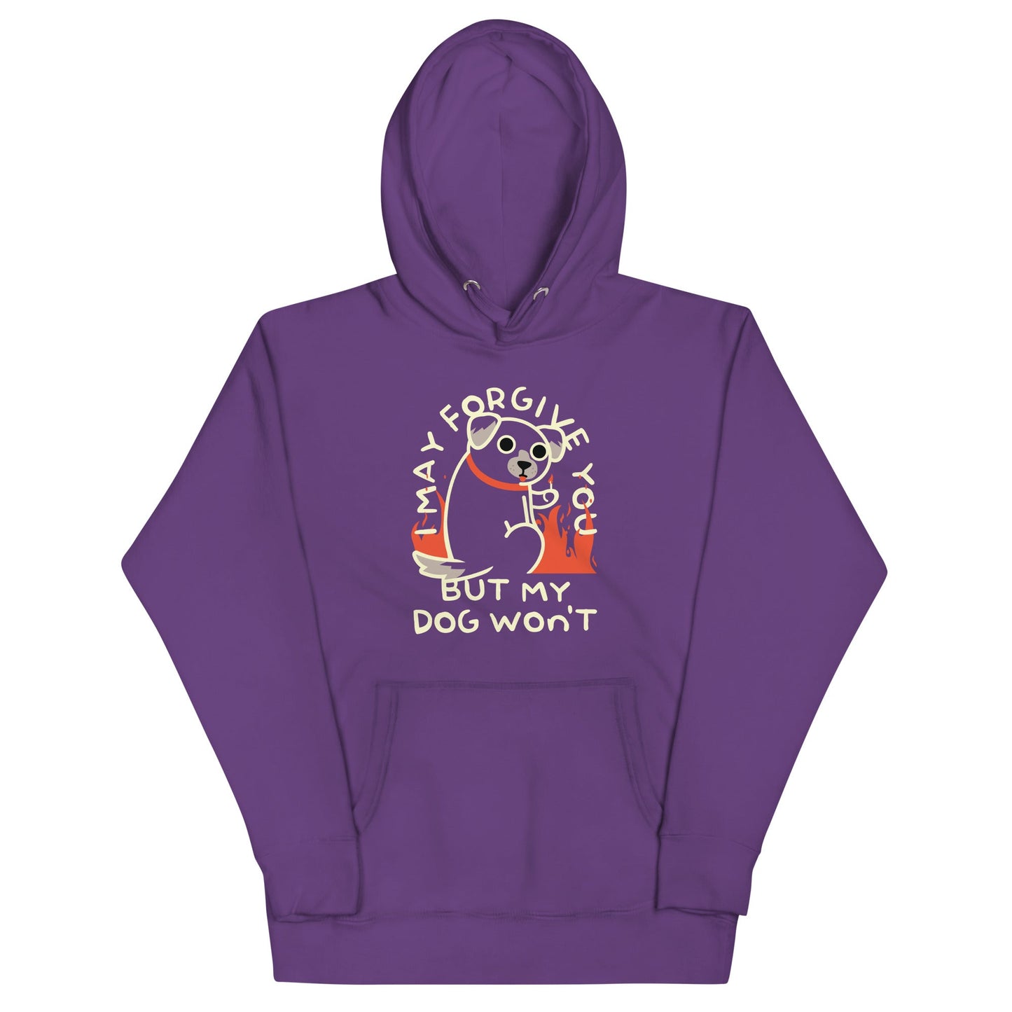 I May Forgive You But My Dog Won't Unisex Hoodie