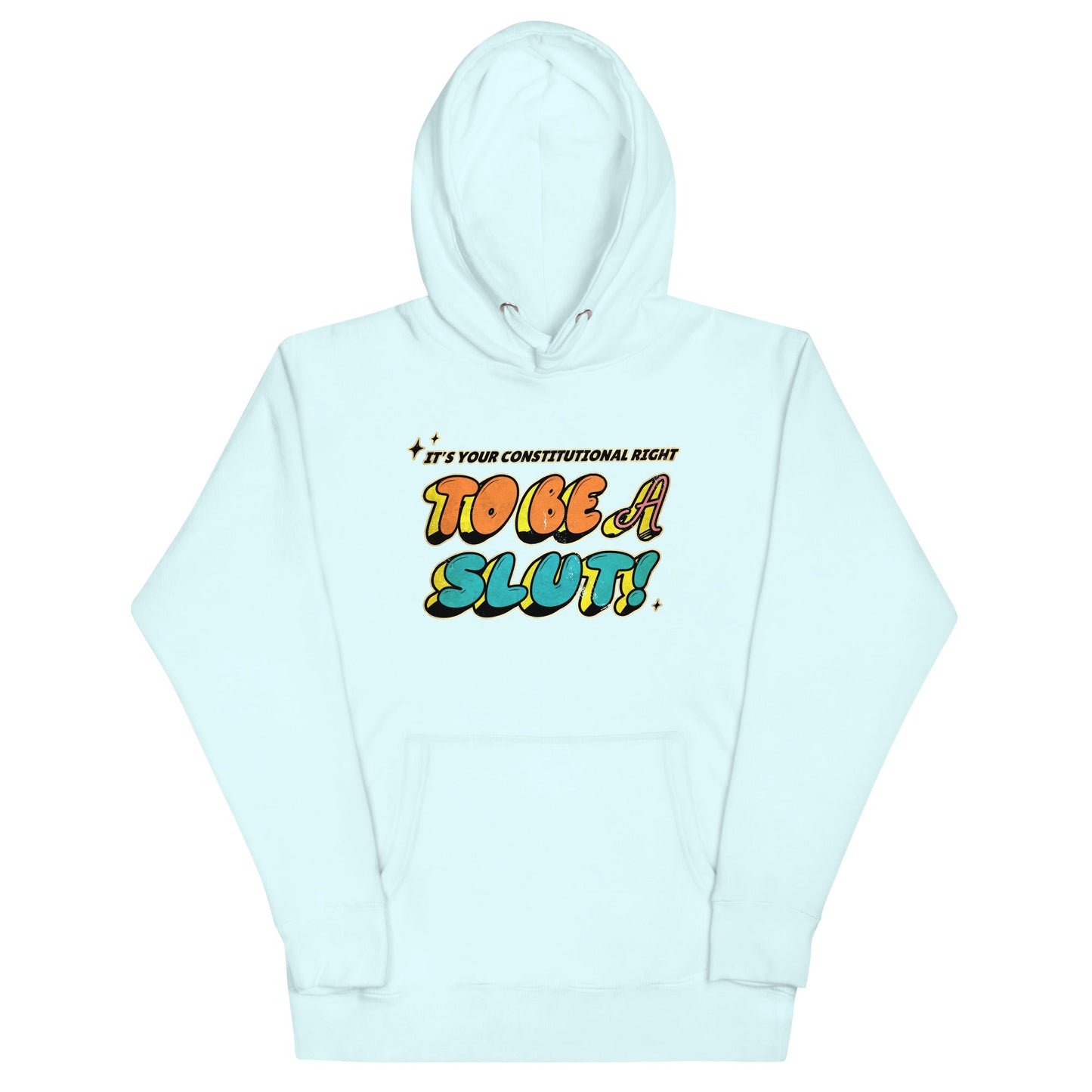 It's Your Right to be a Slut Unisex Hoodie