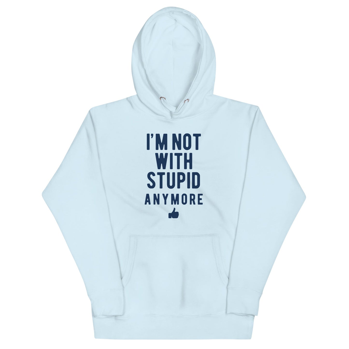 I'm Not With Stupid Anymore Unisex Hoodie