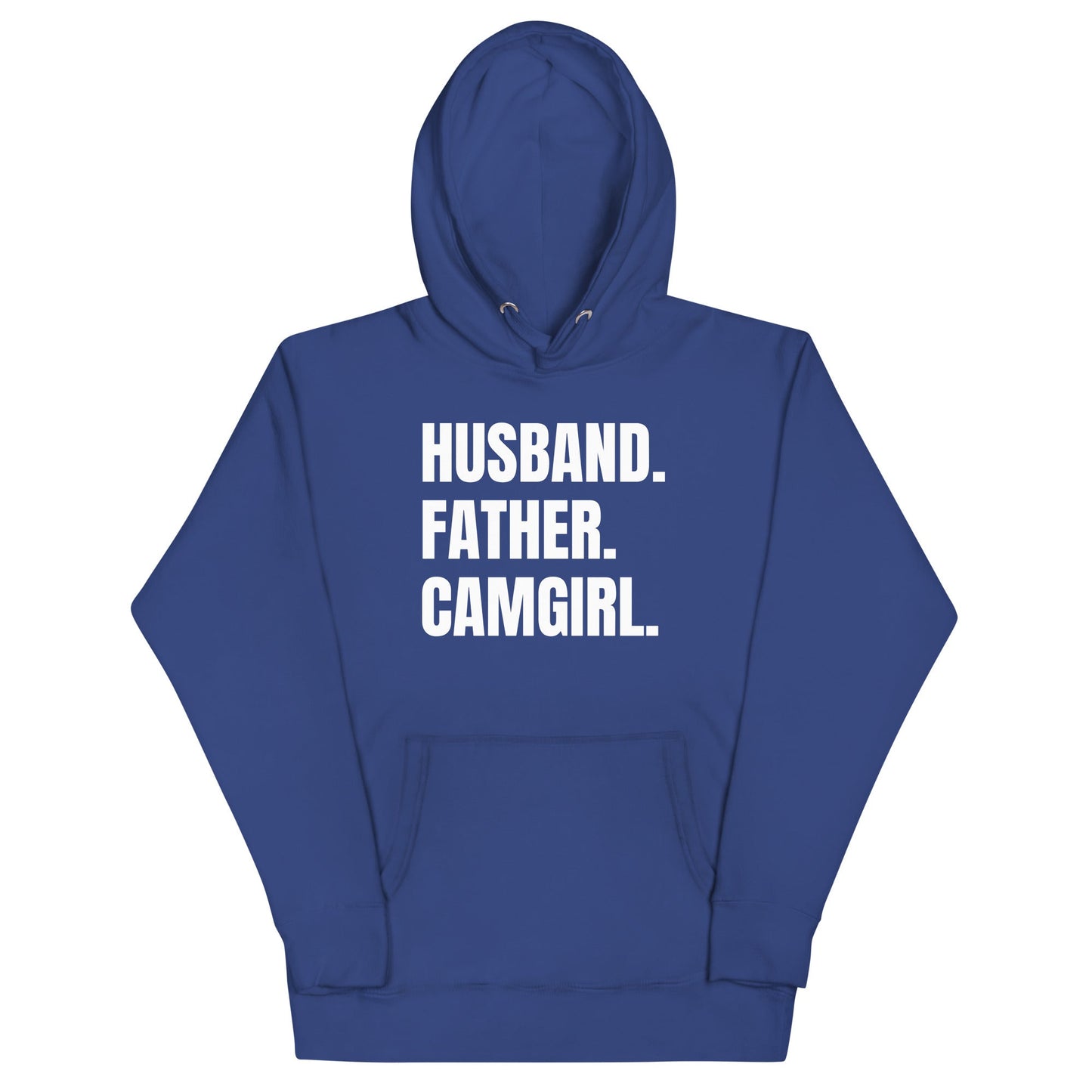Husband. Father. Camgirl. Unisex Hoodie