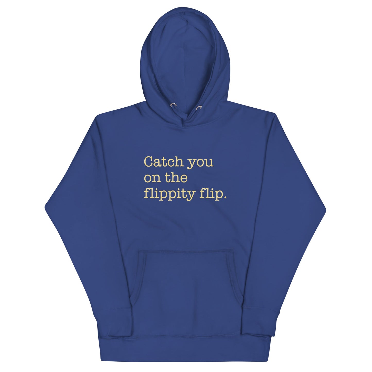 Catch You On The Flippity Flip Unisex Hoodie