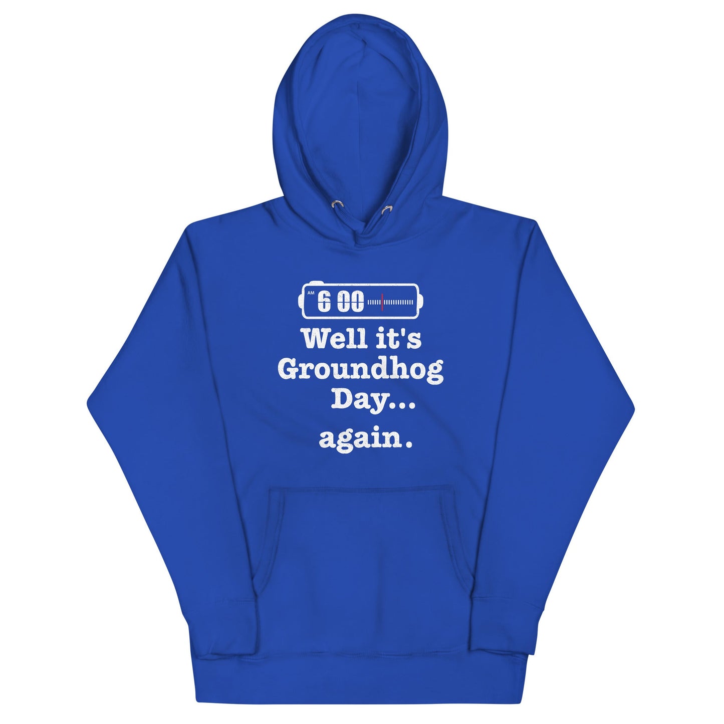 Well It's Groundhog Day Again Unisex Hoodie