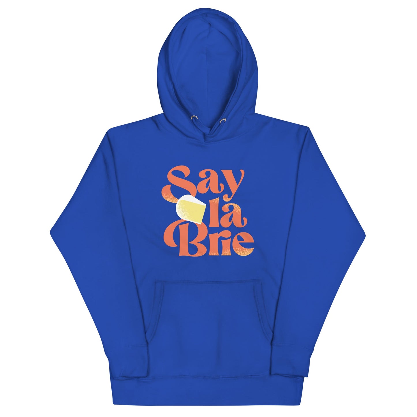 Say La Brie Unisex Hoodie