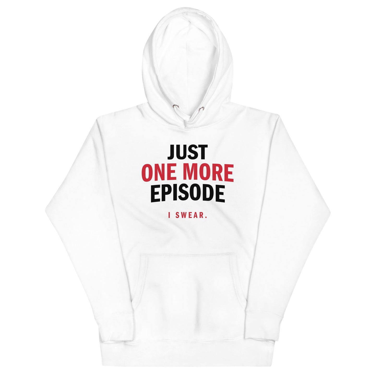 Just One More Episode Unisex Hoodie