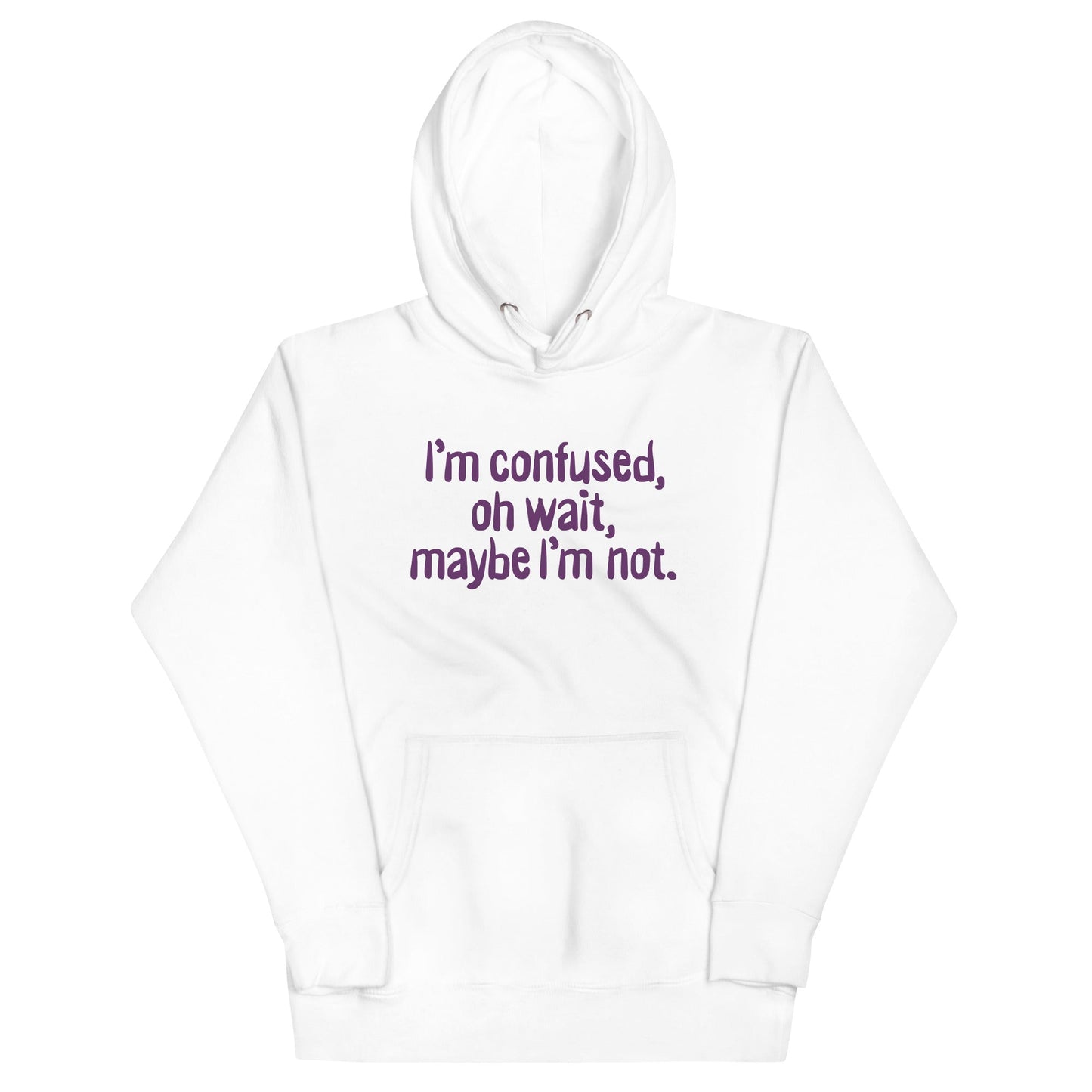 I'm Confused, Oh Wait Unisex Hoodie