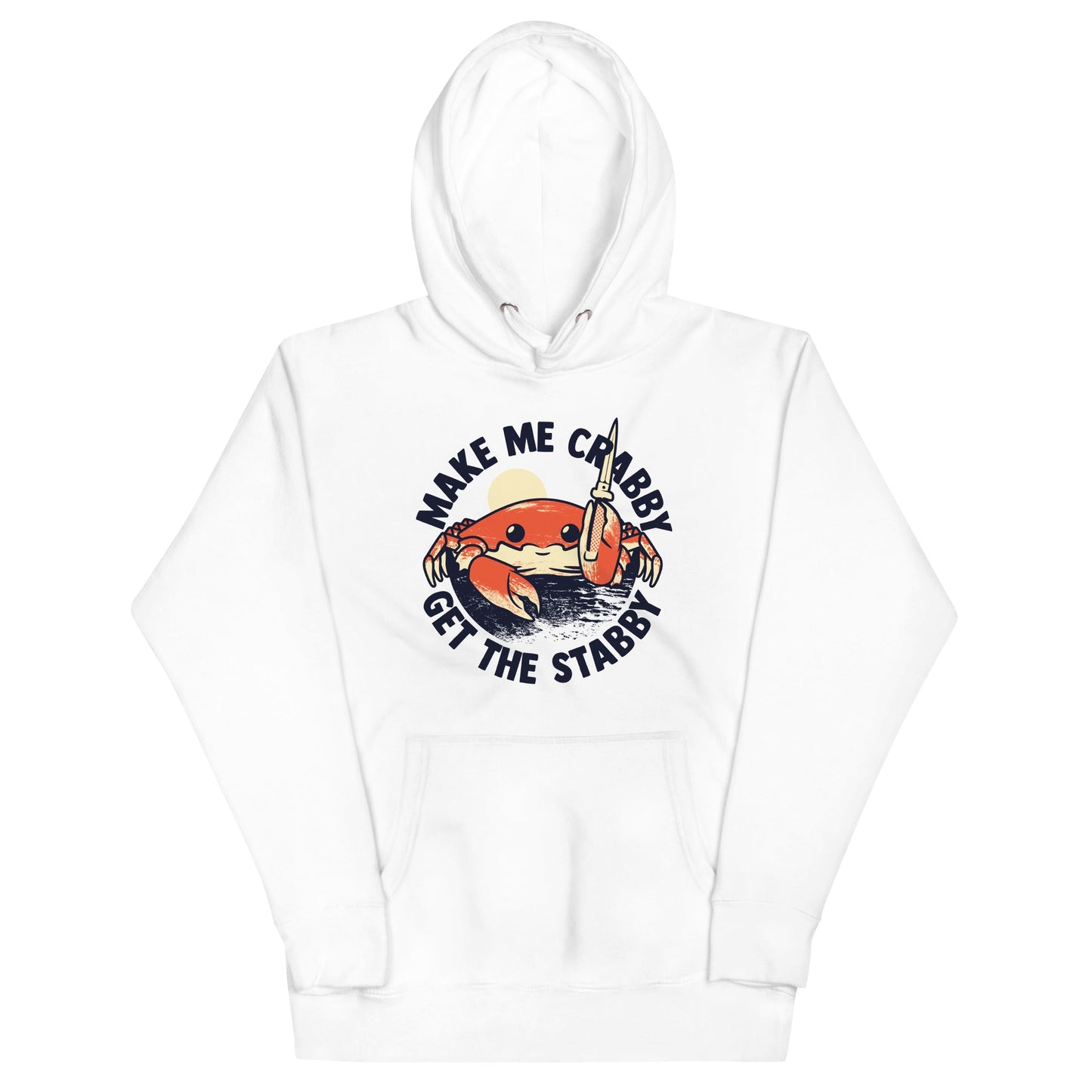 Make Me Crabby Get The Stabby Unisex Hoodie