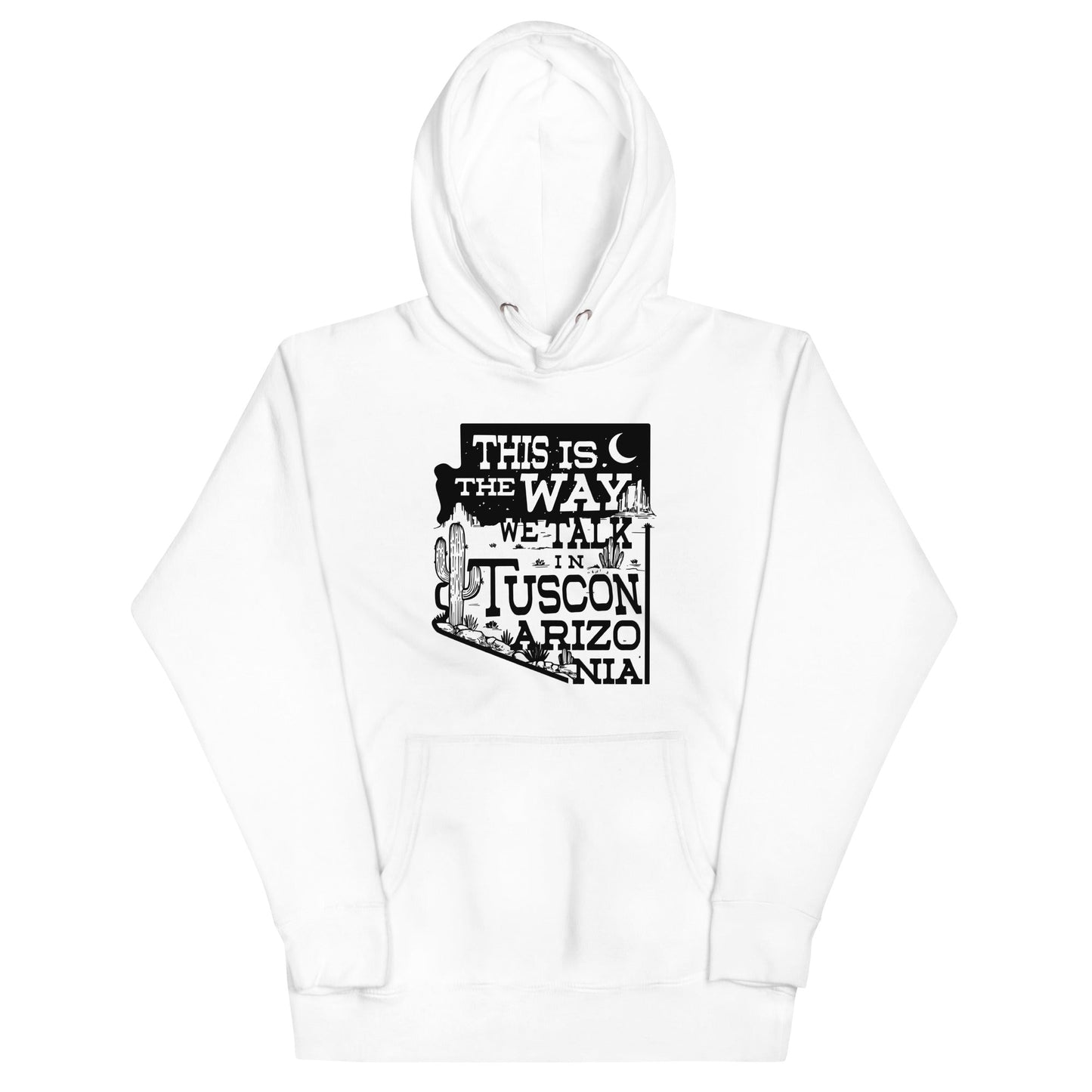 This Is The Way We Talk In Tuscon Arizonia Unisex Hoodie