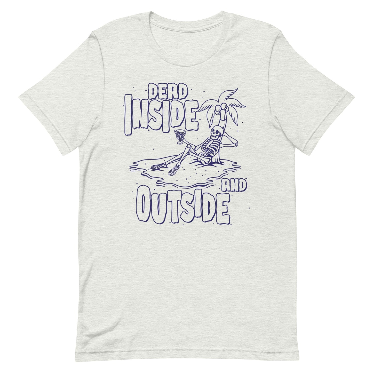 Dead Inside and Outside Unisex t-shirt