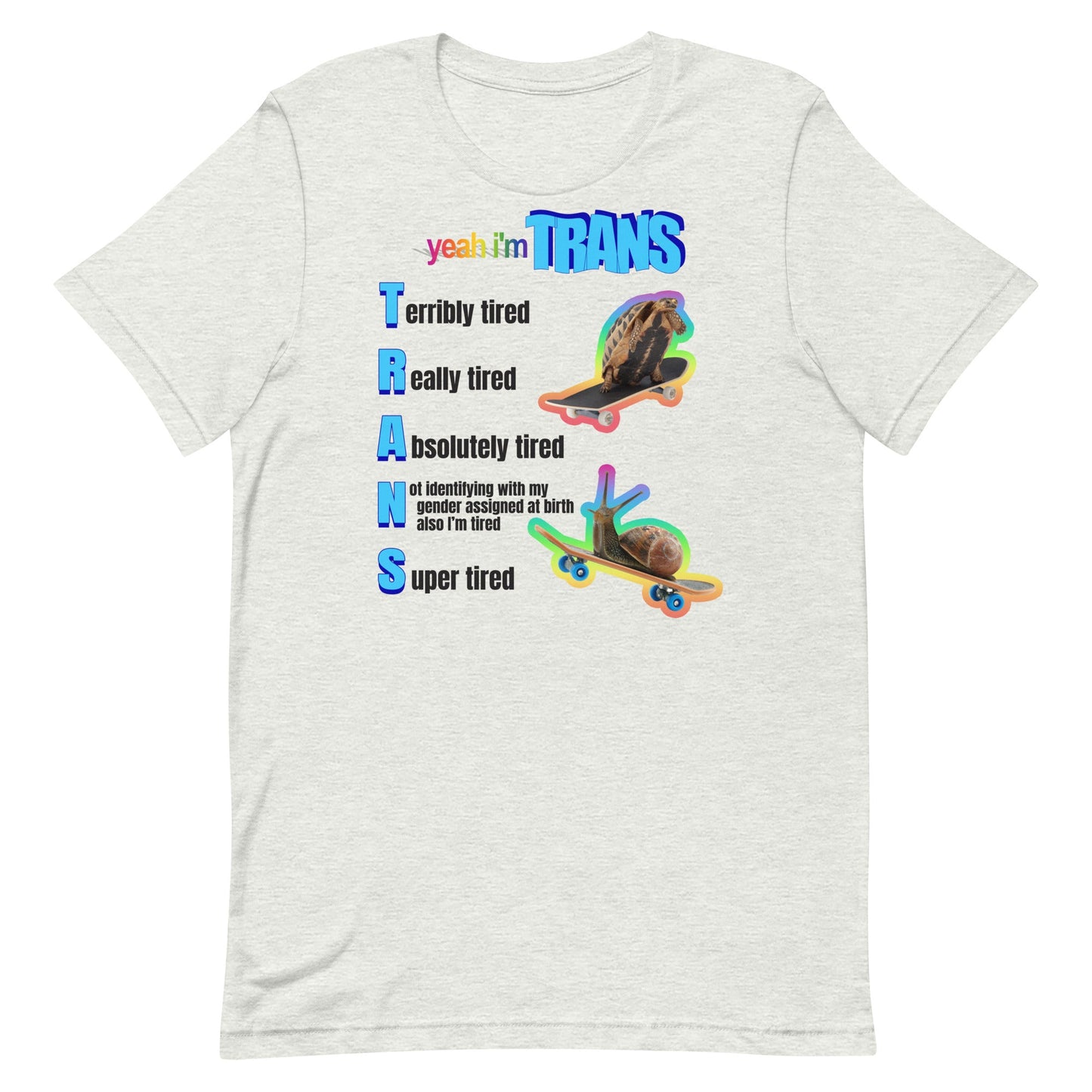 Yeah I'm Trans (Tired) Unisex t-shirt