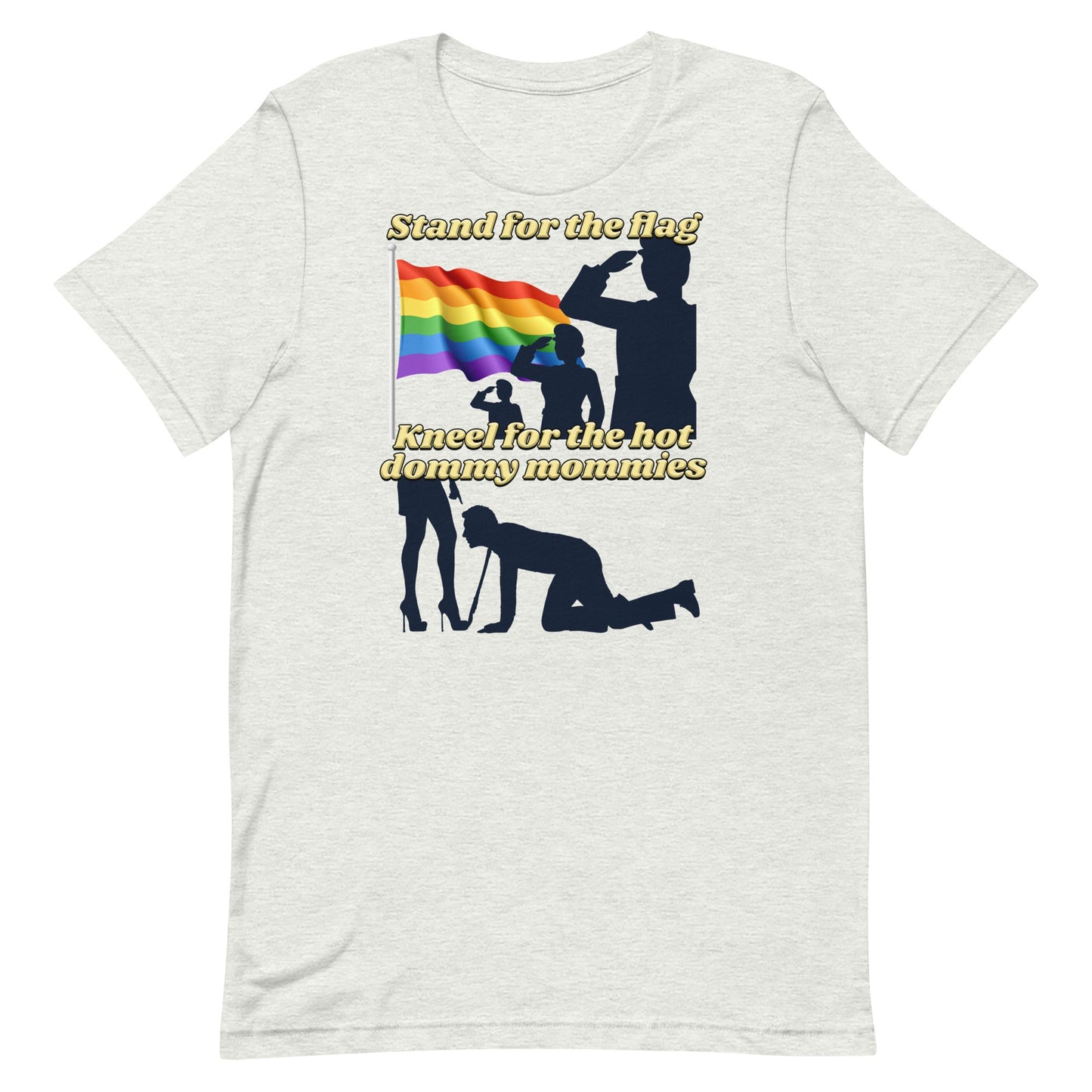 Stand For the Flag Kneel For the Hot Dommy Mommies Unisex t-shirt