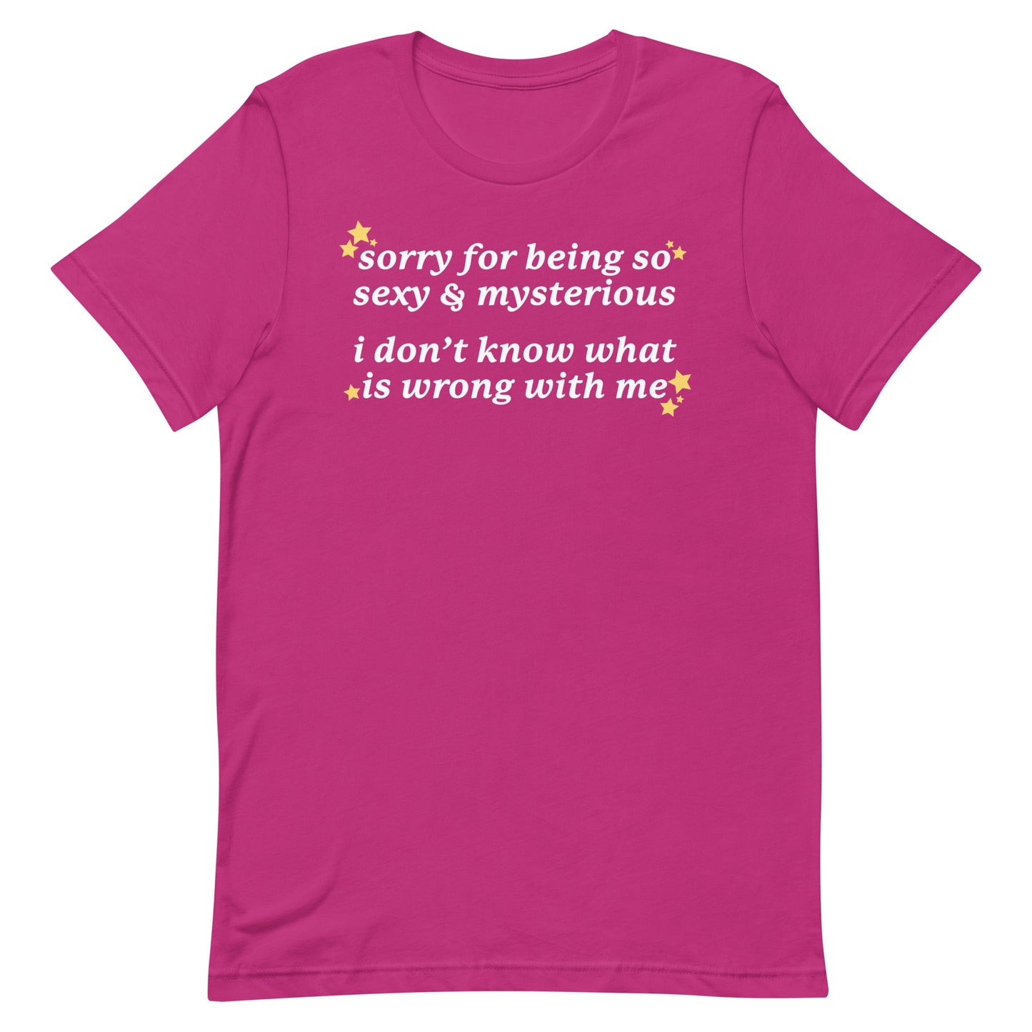 Sorry for Being So Sexy & Mysterious Unisex t-shirt
