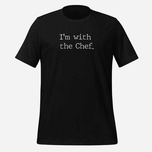 I'm With the Chef Funny Foodie Tee
