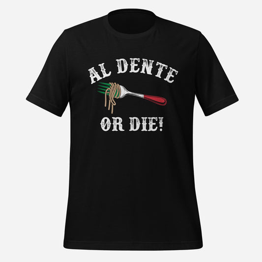 Al Dente Or Die Unisex Tee