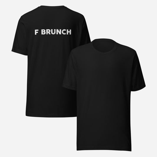 BACK PRINT F Brunch Unisex Tee
