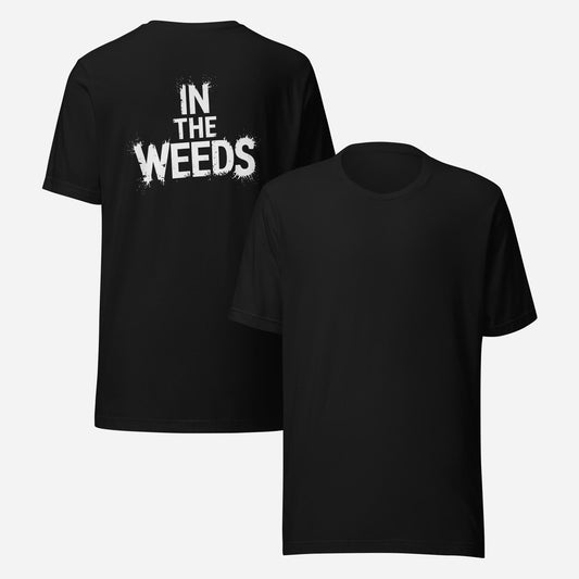 BACK PRINT In The Weeds Unisex Tee