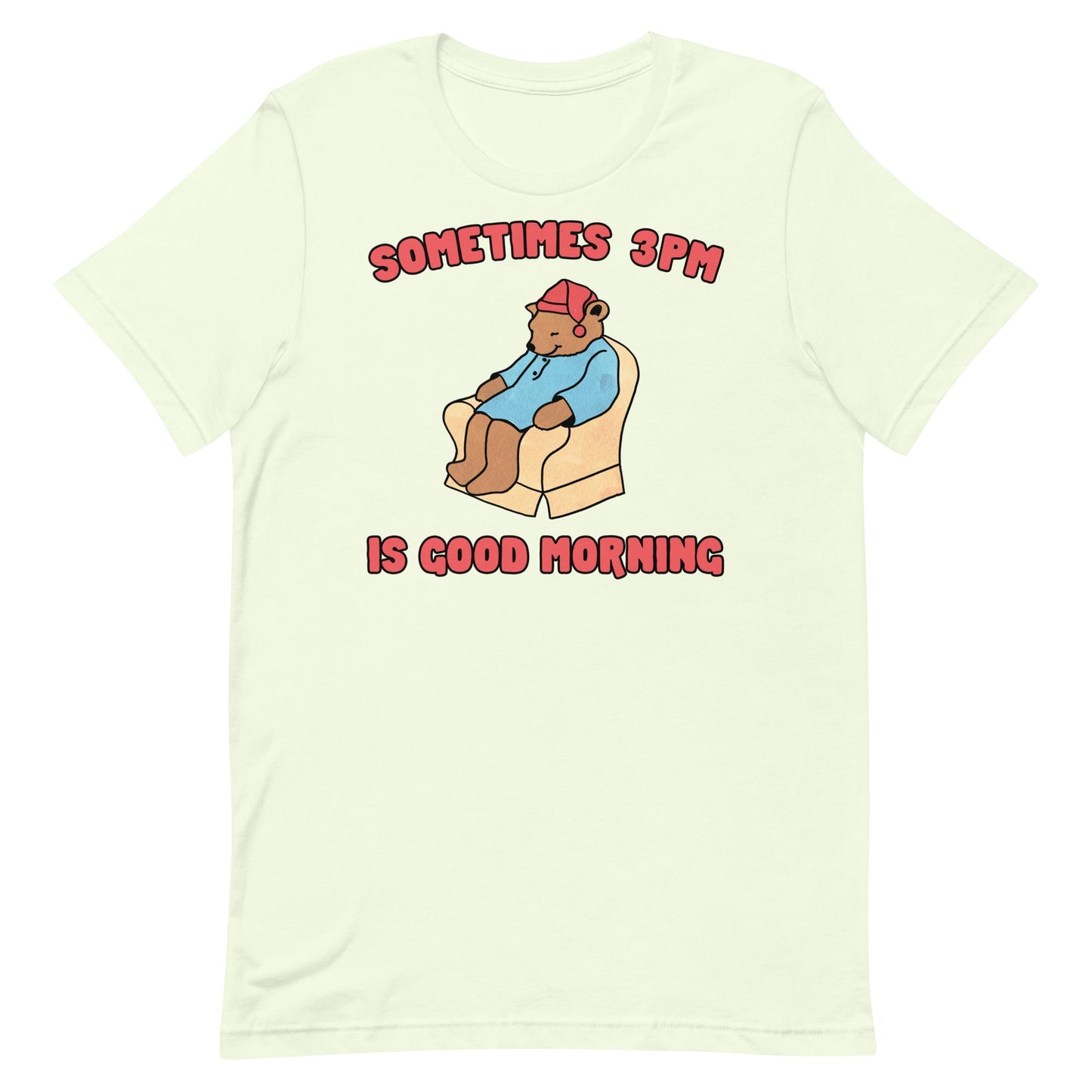 Sometimes 3PM Is Good Morning Unisex t-shirt