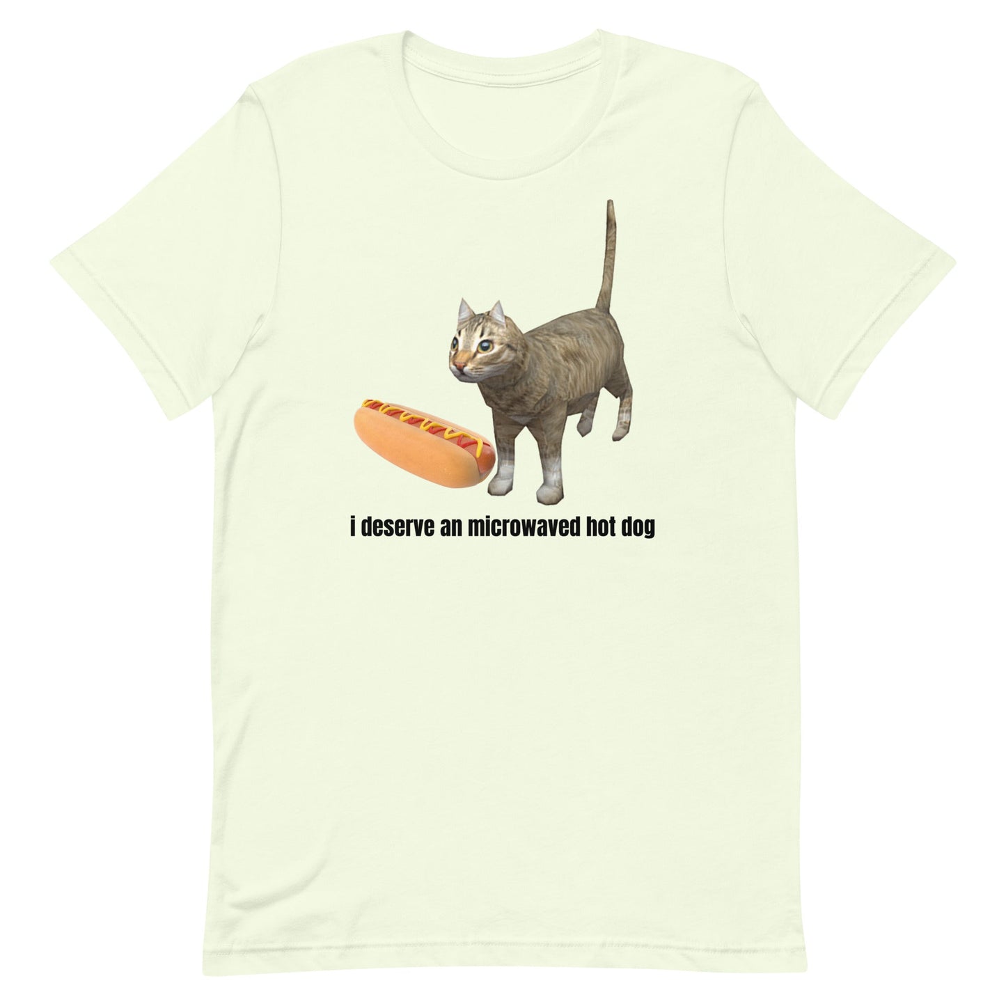 I Deserve An Microwaved Hot Dog Unisex t-shirt