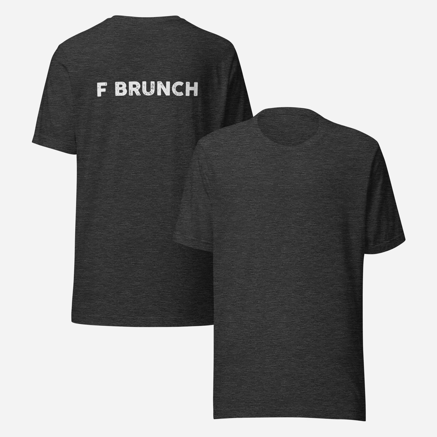 BACK PRINT F Brunch Unisex Tee