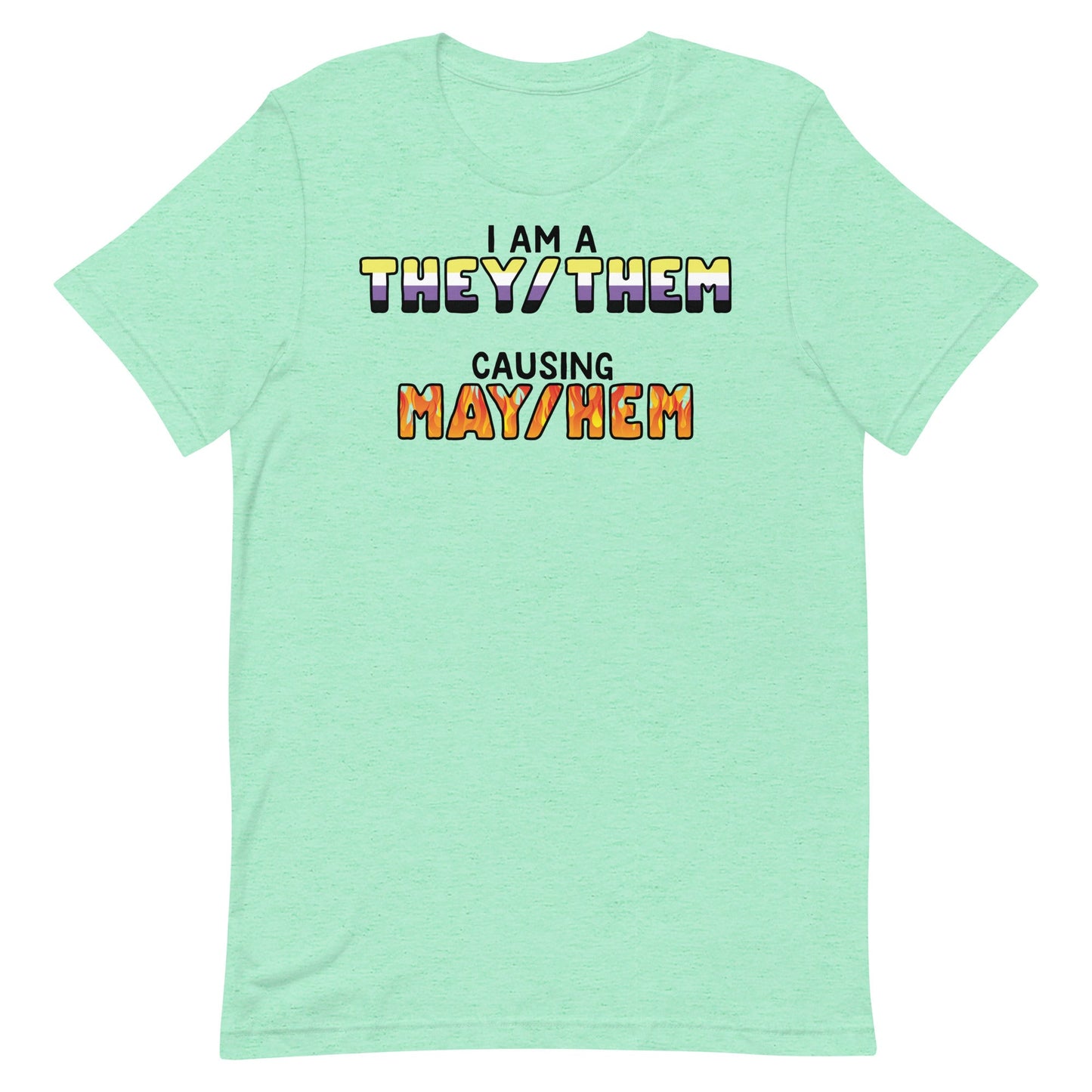 I Am A They/Them Causing Mey/Hem Unisex t-shirt