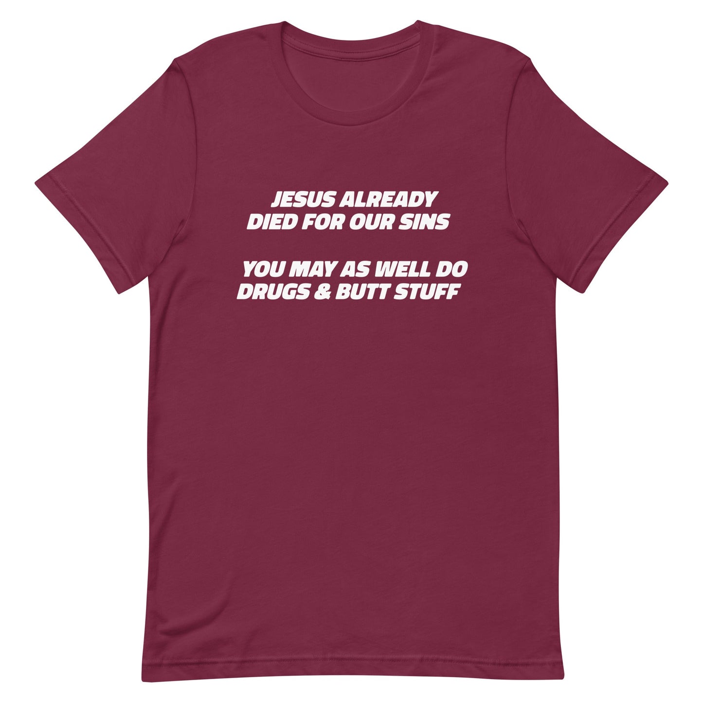 Jesus Already Died For Our Sins Unisex t-shirt