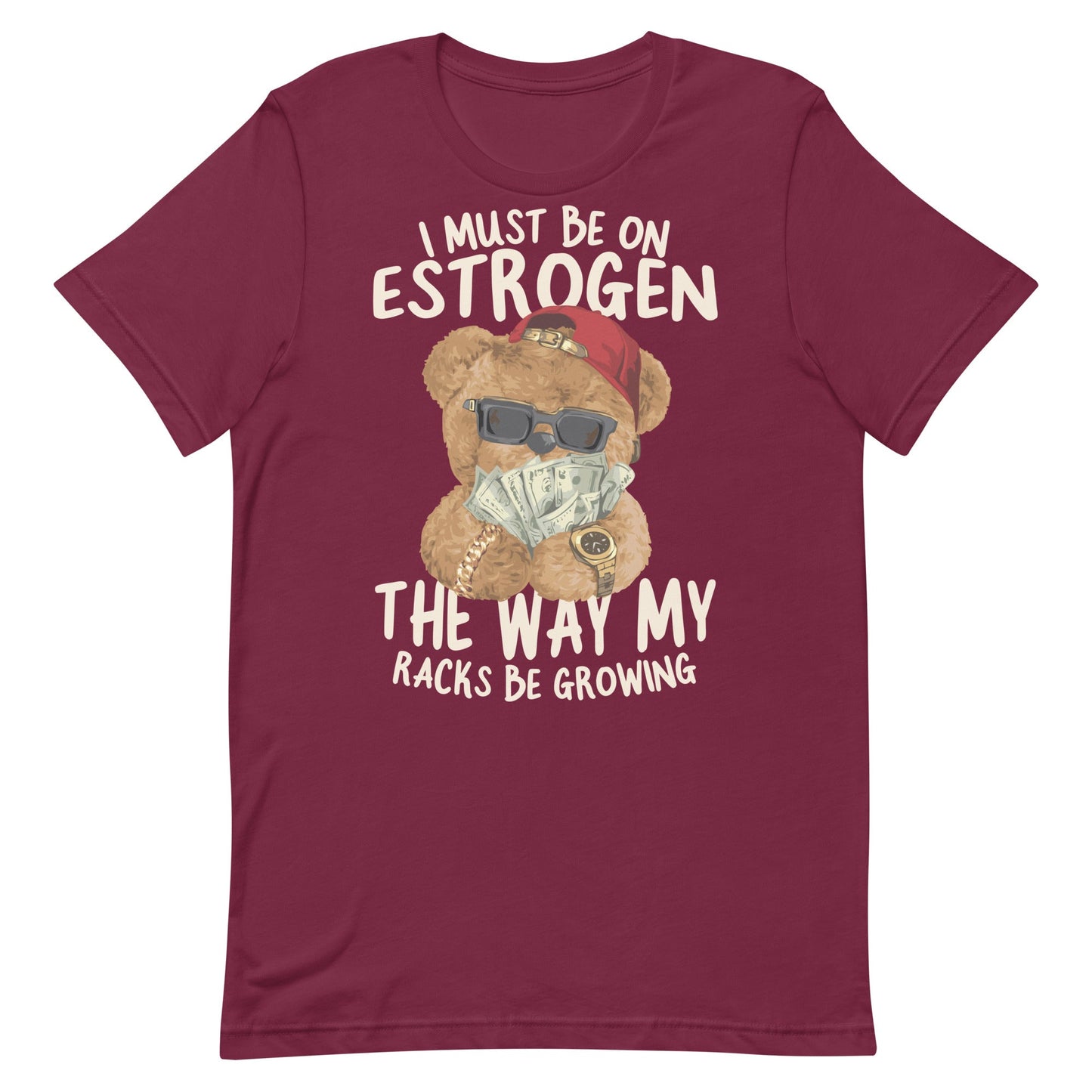I Must Be on Estrogen Unisex t-shirt
