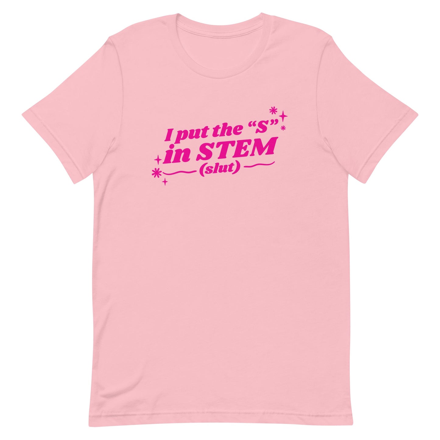 I Put the "S" in STEM Unisex t-shirt