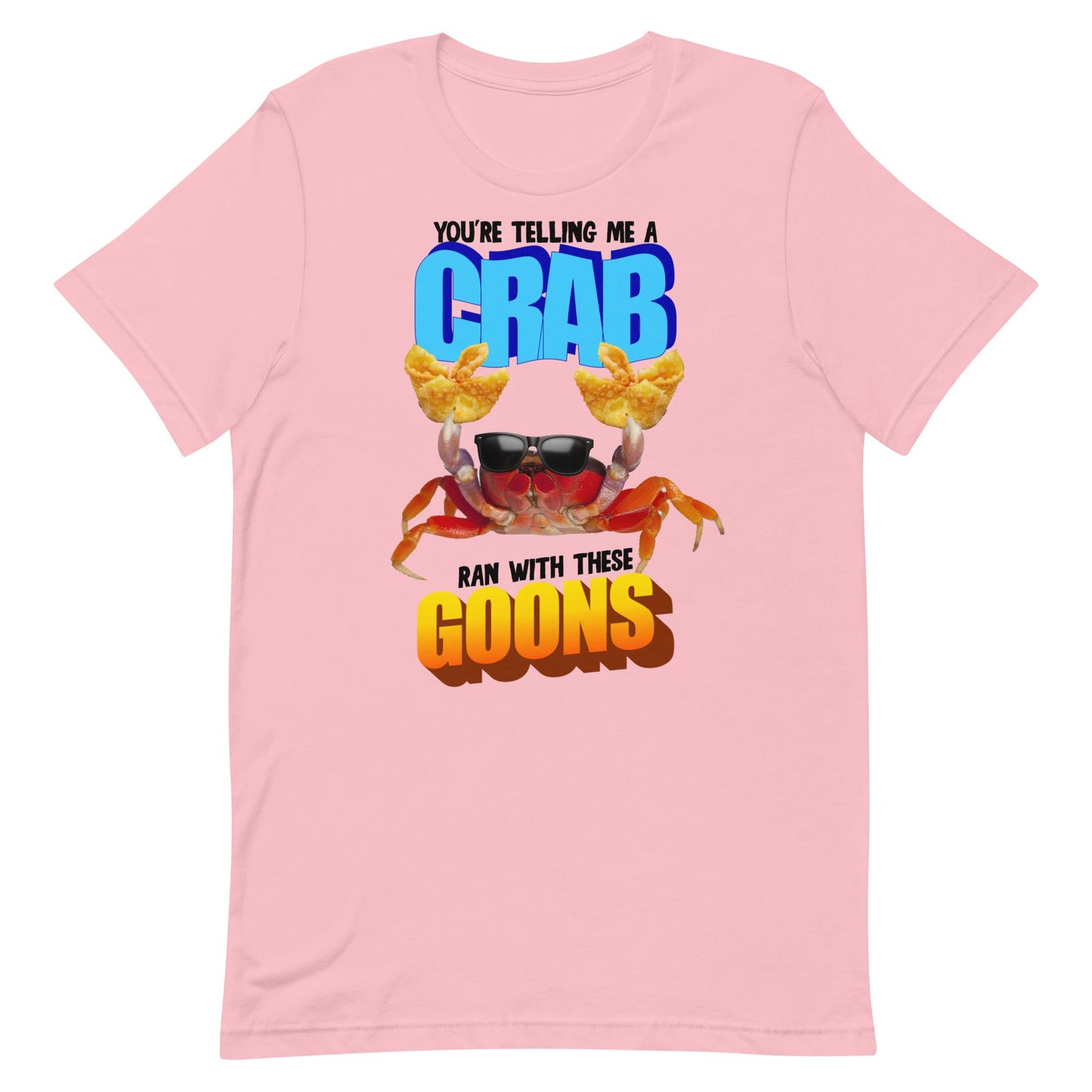 A Crab Ran With These Goons Unisex t-shirt