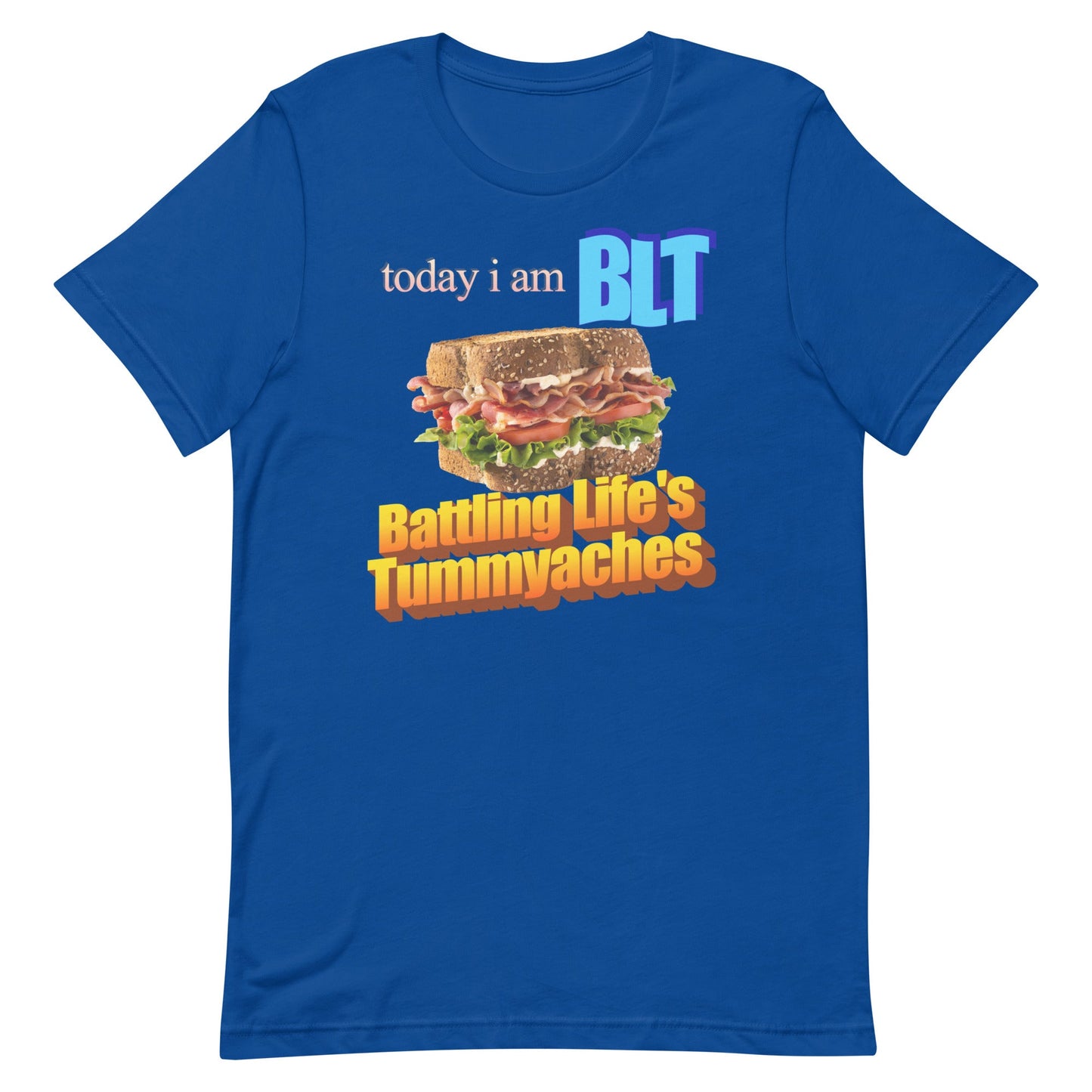 Today I Am BLT Unisex t-shirt