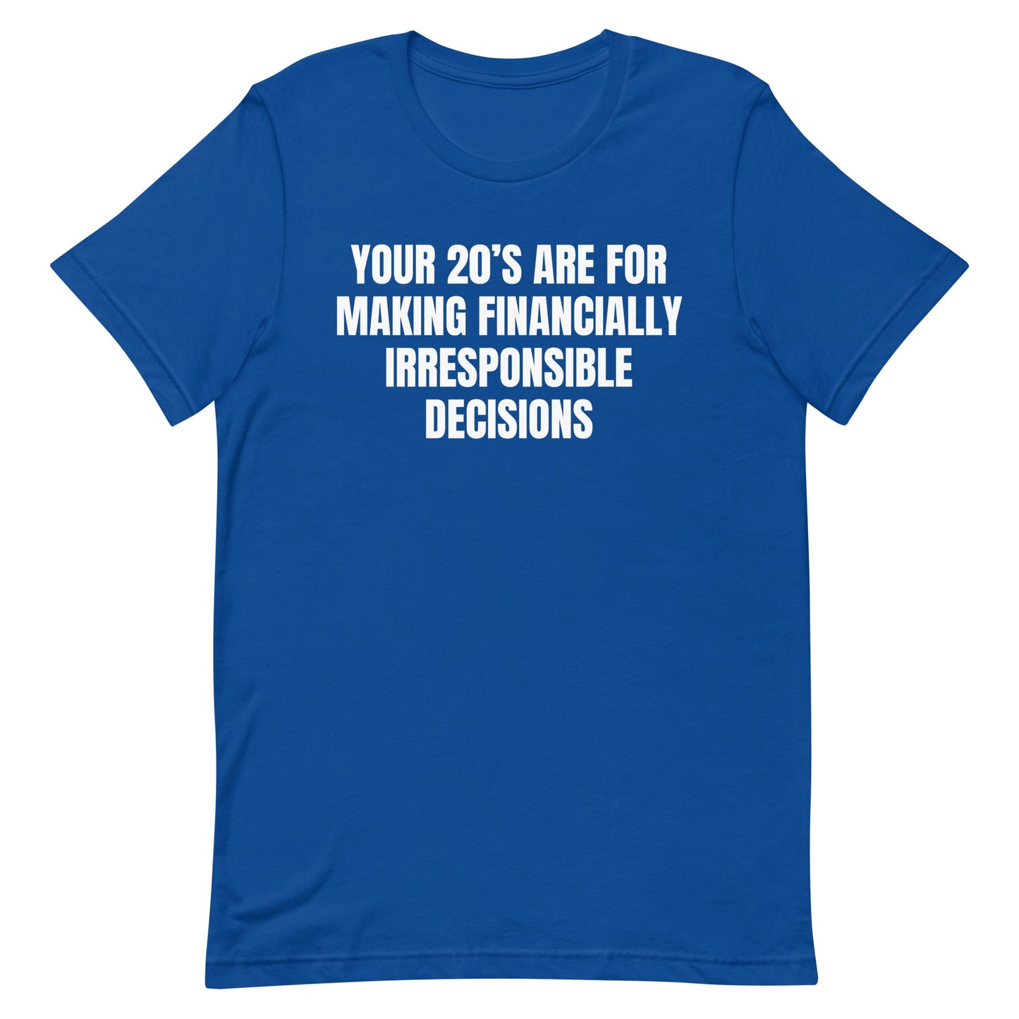 Financially Irresponsible Decisions Unisex t-shirt