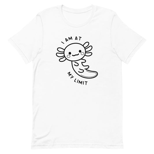 Axolotl I Am At My Limit Unisex t-shirt