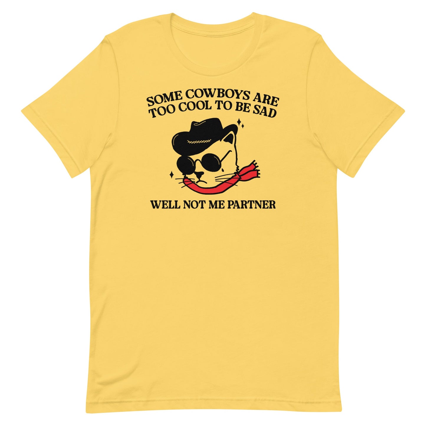 Some Cowboys Are Too Cool to be Sad Unisex t-shirt