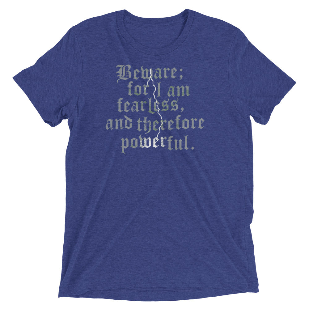 Beware; For I Am Fearless, And Therefore Powerful Men's Tri-Blend Tee