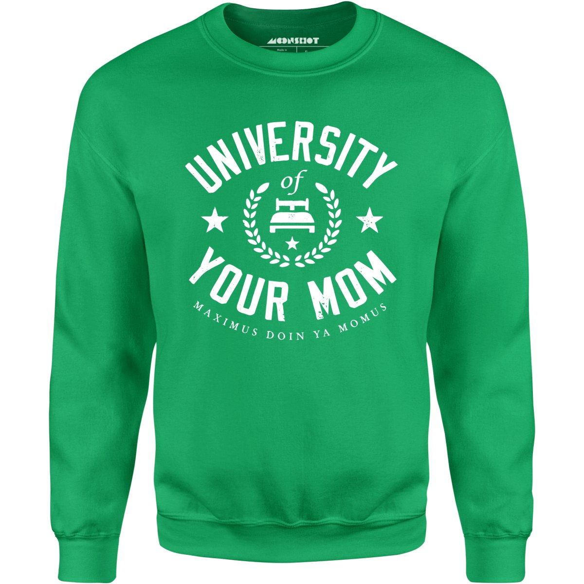 University of Your Mom - Unisex Sweatshirt