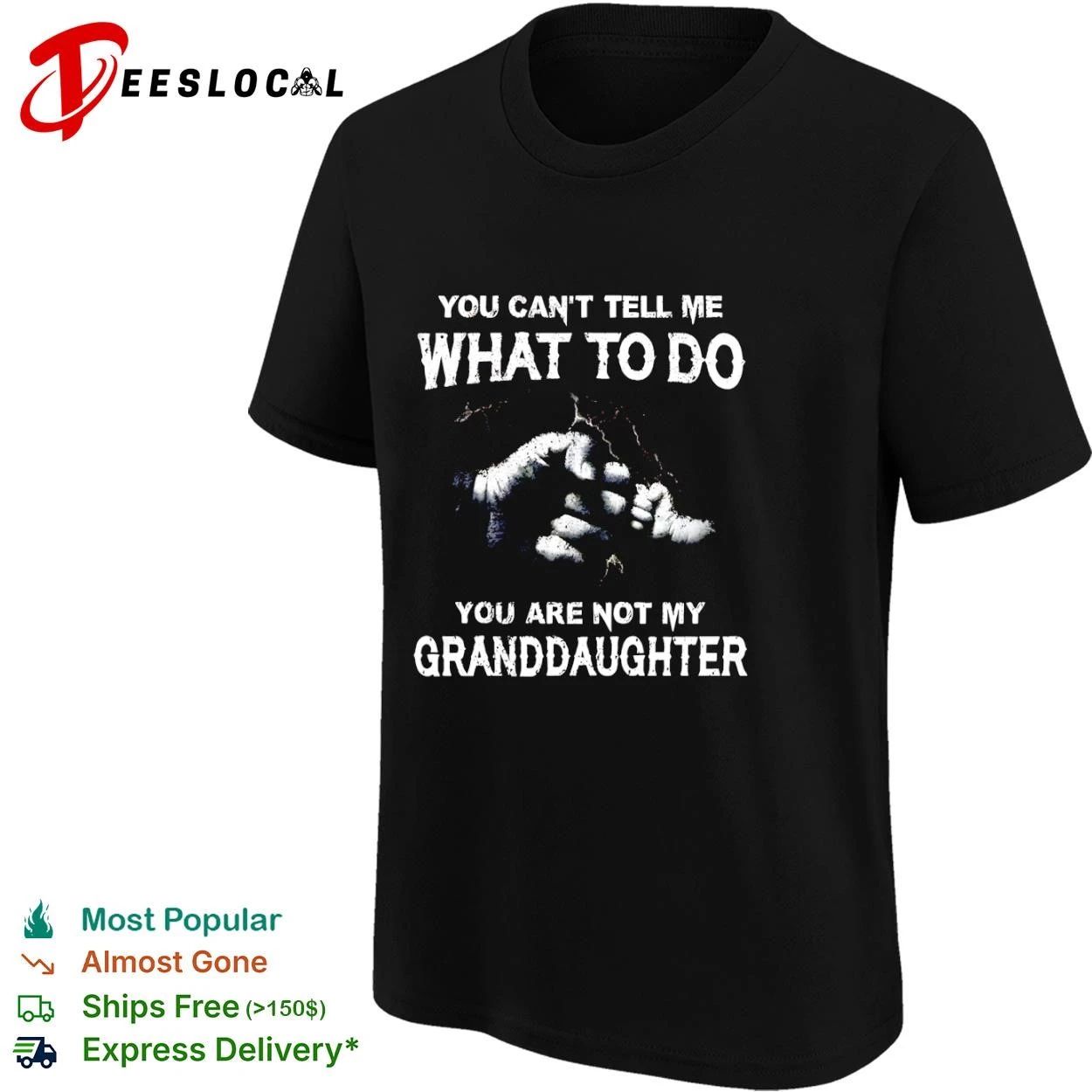 You Can’t Tell Me What to Do You Are Not My Granddaughter hand T-shirt