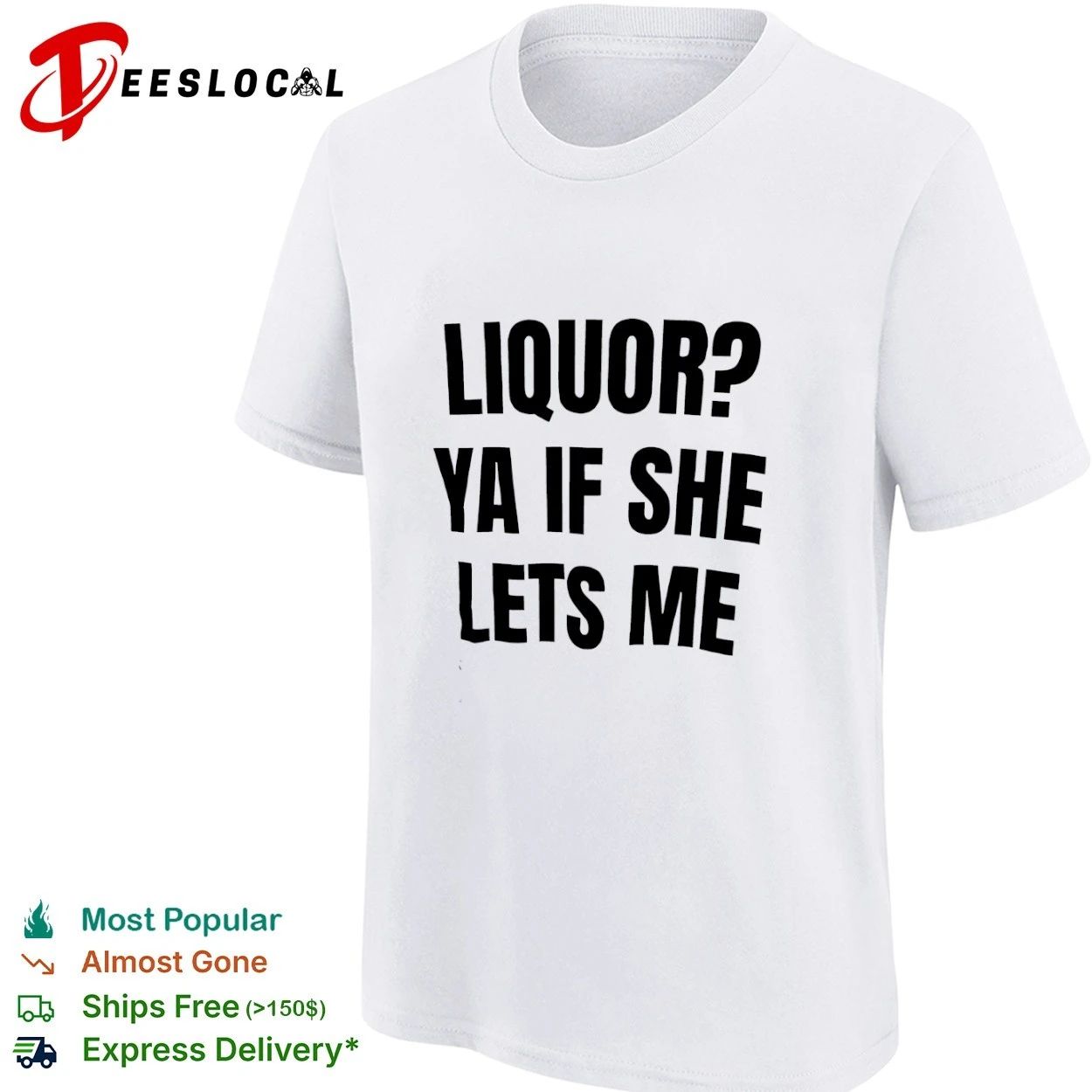 Liquor Ya If She Lets Me funny drinking T-shirt