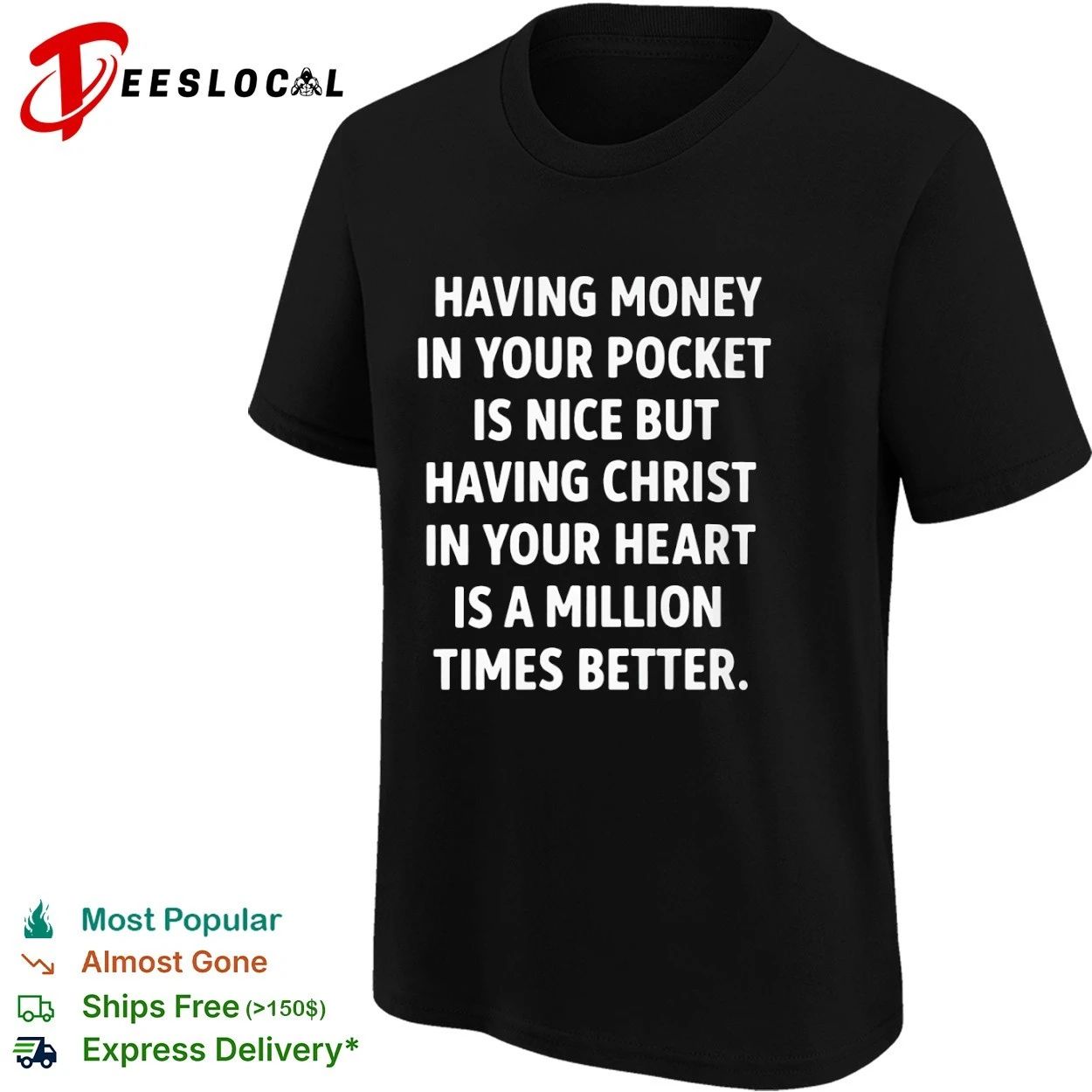 Having Money in Your Pocket Is Nice but Having Christ in Your Heart Is Better T-shirt