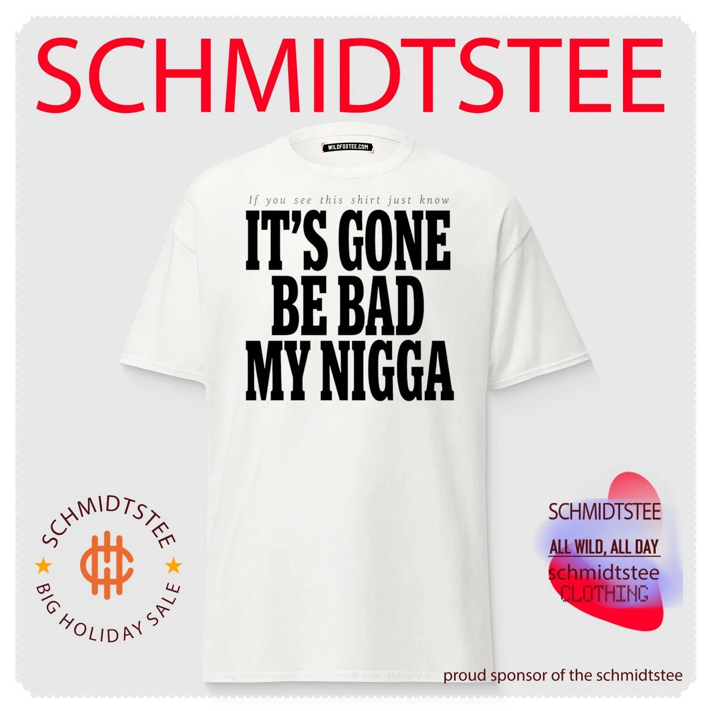 If you see this shirt just know it’s gone be bad my nigga shirt