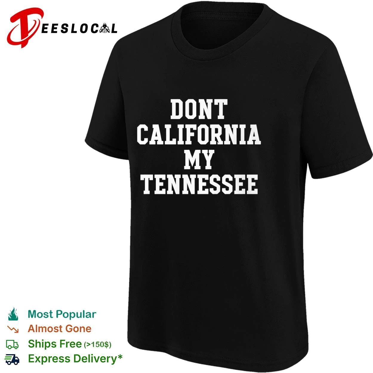 Dont California My Tennessee State Pride T-shirt