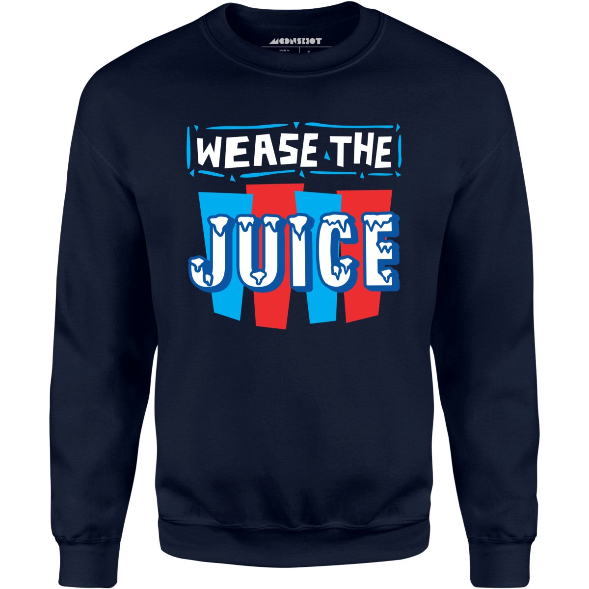 Wease the Juice - Unisex Sweatshirt