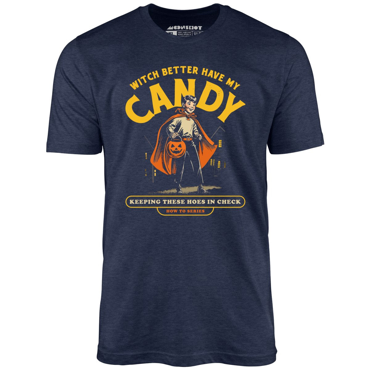 Witch Better Have My Candy - Unisex T-Shirt