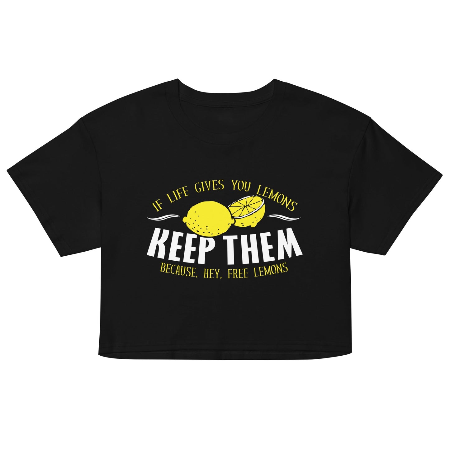 If Life Gives You Lemons Women's Crop Tee