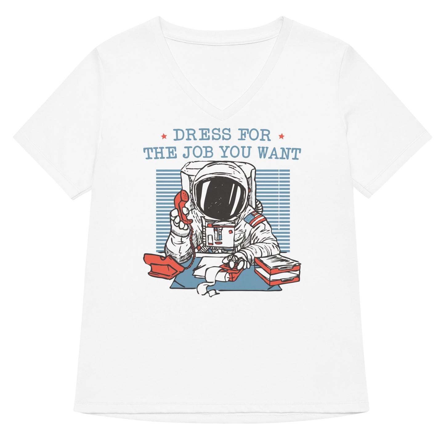 Dress For The Job You Want Women's V-Neck Tee