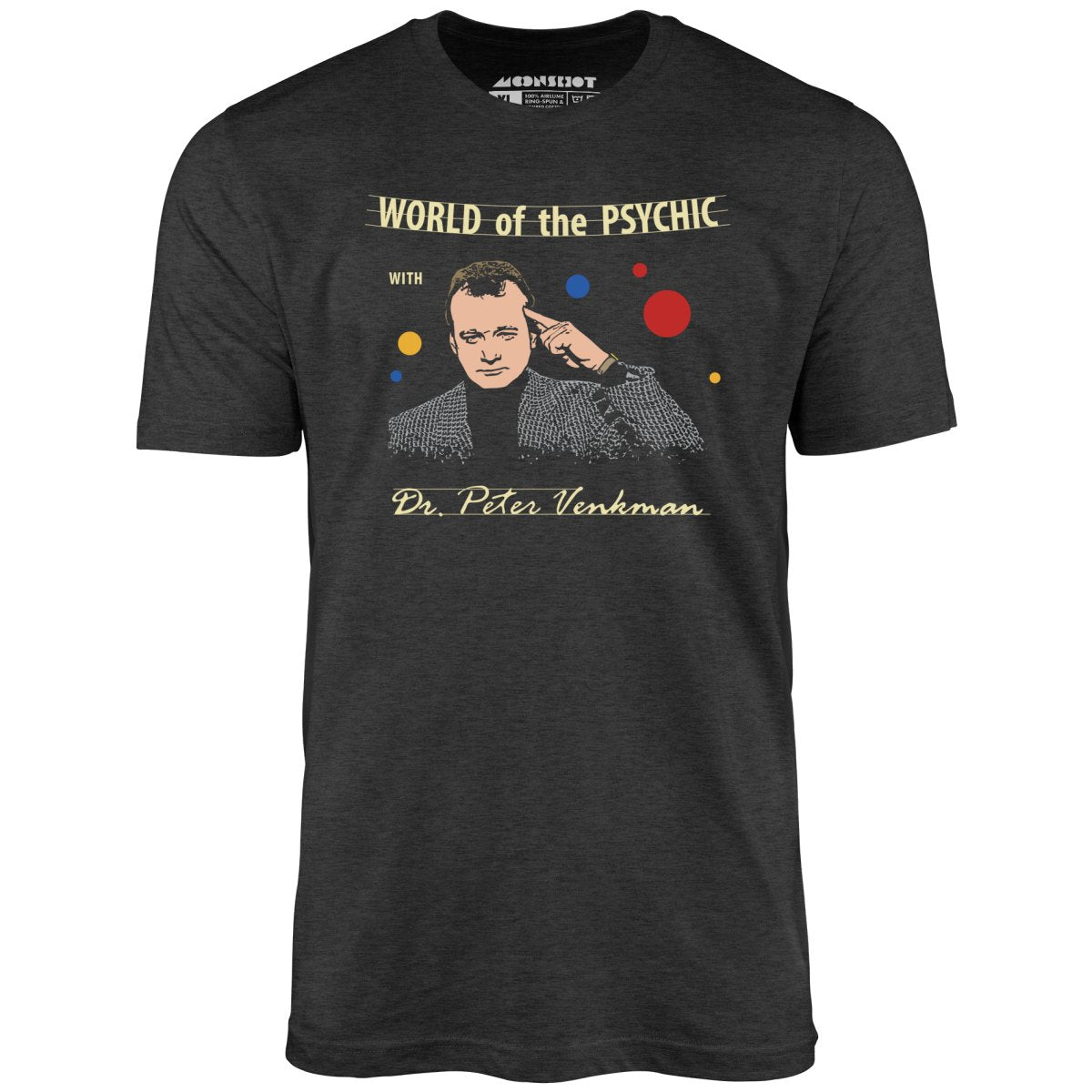 World of the Psychic with Dr. Peter Venkman - Unisex T-Shirt