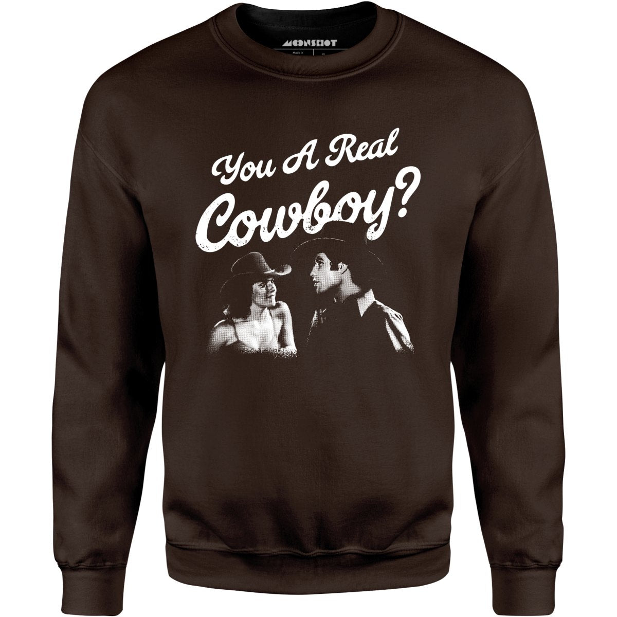 You a Real Cowboy? - Unisex Sweatshirt