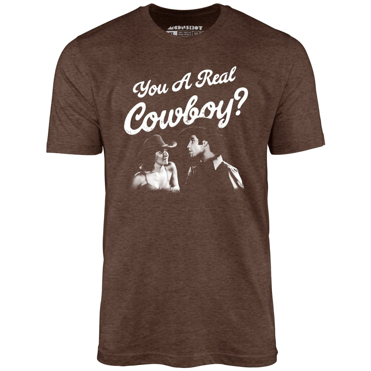 You a Real Cowboy? - Unisex T-Shirt